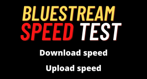 Bluestream Speed Test